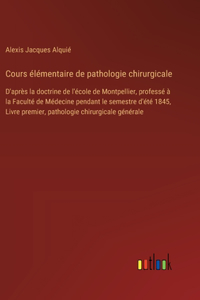 Cours élémentaire de pathologie chirurgicale