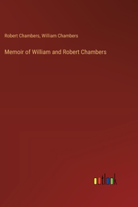 Memoir of William and Robert Chambers