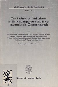 Zur Analyse Von Institutionen Im Entwicklungsprozess Und in Der Internationalen Zusammenarbeit