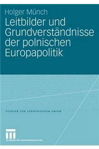 Leitbilder Und Grundverständnisse Der Polnischen Europapolitik