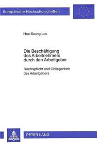 Die Beschaeftigung Des Arbeitnehmers Durch Den Arbeitgeber