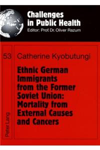 Ethnic German Immigrants from the Former Soviet Union: Mortality from External Causes and Cancers