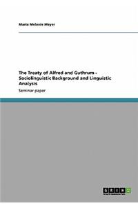 Treaty of Alfred and Guthrum - Sociolinguistic Background and Linguistic Analysis