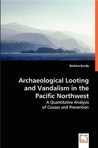 Archaeological Looting and Vandalism in the Pacific Northwest
