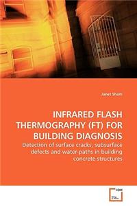 Infrared Flash Thermography (Ft) for Building Diagnosis