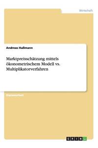 Marktpreisschätzung mittels ökonometrischem Modell vs. Multiplikatorverfahren
