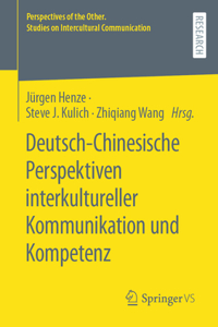 Deutsch-Chinesische Perspektiven Interkultureller Kommunikation Und Kompetenz