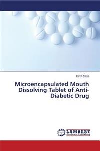 Microencapsulated Mouth Dissolving Tablet of Anti-Diabetic Drug