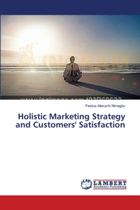 Holistic Marketing Strategy and Customers' Satisfaction