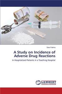 Study on Incidence of Adverse Drug Reactions
