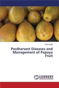 Postharvest Diseases and Management of Papaya Fruit