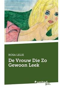 de Vrouw Die Zo Gewoon Leek