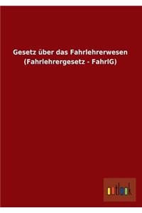 Gesetz Uber Das Fahrlehrerwesen (Fahrlehrergesetz - Fahrlg)