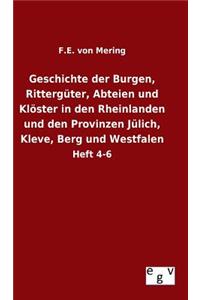 Geschichte der Burgen, Rittergüter, Abteien und Klöster in den Rheinlanden und den Provinzen Jülich, Kleve, Berg und Westfalen