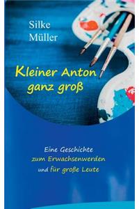 Kleiner Anton ganz groß