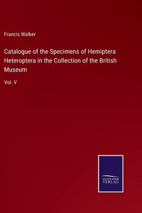 Catalogue of the Specimens of Hemiptera Heteroptera in the Collection of the British Museum