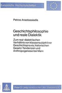 Geschichtsphilosophie Und Reale Dialektik