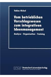 Vom betrieblichen Vorschlagswesen zum integrativen Ideenmanagement