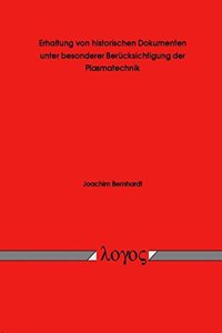 Erhaltung Von Historischen Dokumenten Unter Besonderer Berucksichtigung Der Plasmatechnik