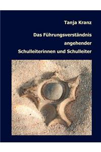 Das Führungsverständnis angehender Schulleiterinnen und Schulleiter