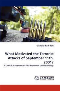 What Motivated the Terrorist Attacks of September 11th, 2001?