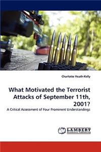 What Motivated the Terrorist Attacks of September 11th, 2001?