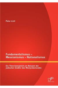 Fundamentalismus - Messianismus - Nationalismus