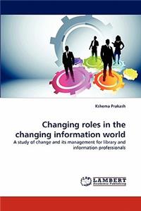 Changing roles in the changing information world