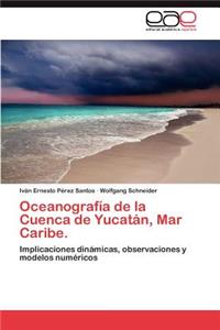 Oceanografía de la Cuenca de Yucatán, Mar Caribe.