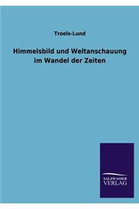 Himmelsbild und Weltanschauung im Wandel der Zeiten