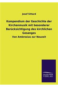 Kompendium Der Geschichte Der Kirchenmusik Mit Besonderer Berucksichtigung Des Kirchlichen Gesanges