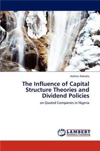 Influence of Capital Structure Theories and Dividend Policies