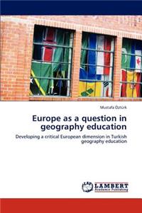 Europe as a Question in Geography Education