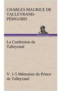Confession de Talleyrand, V. 1-5 Mémoires du Prince de Talleyrand