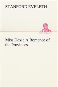 Miss Dexie A Romance of the Provinces