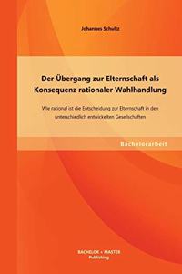 Übergang zur Elternschaft als Konsequenz rationaler Wahlhandlung