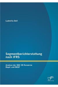 Segmentberichterstattung nach IFRS. Analyse der DAX 30 Konzerne Bayer und BASF