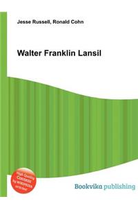 Walter Franklin Lansil