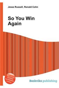 So You Win Again