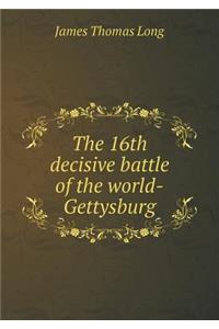 The 16th decisive battle of the world-Gettysburg