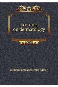Lectures on Dermatology