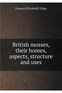 British Mosses, Their Homes, Aspects, Structure and Uses