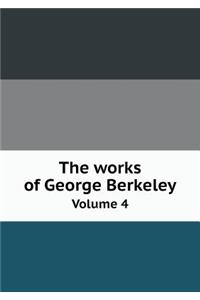 The Works of George Berkeley Volume 4