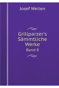 Grillparzer's Sämmtliche Werke Band 8