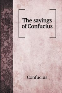 The sayings of Confucius