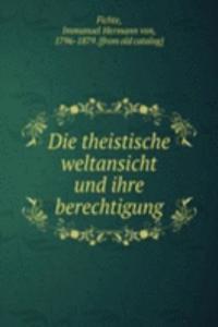 Die theistische weltansicht und ihre berechtigung