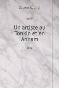 Un artiste au Tonkin et en Annam