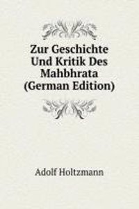 Zur Geschichte Und Kritik Des Mahbhrata (German Edition)