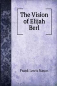 Vision of Elijah Berl