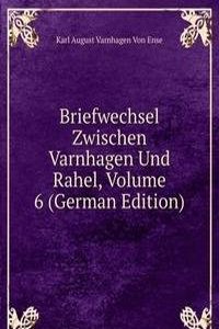 Briefwechsel Zwischen Varnhagen Und Rahel, Volume 6 (German Edition)